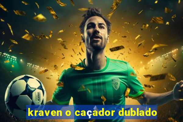 kraven o caçador dublado